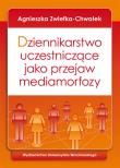 Okładka książki Dziennikarstwo uczestniczące jako przejaw mediamorfozy