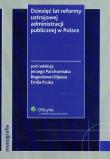 Dziesięć lat reformy ustrojowej administracji publicznej w Polsce. Autor: Bogusław Ulijasz (red.), Emil Kruk (red.), Jerzy Parchomiuk (red.). Dadada.pl Okładka książki Dziesięć lat reformy ustrojowej administracji publicznej w Polsce