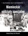 Elitarne siły szturmowe Niemieckie oddziały specjalne. Autor: Sharpe Michael, Westwell Ian. Dadada.pl Okładka książki Elitarne siły szturmowe Niemieckie oddziały specjalne