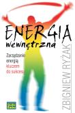 Energia wewnętrzna. Zarządzanie energią... Autor: Zbigniew Ryżak. Dadada.pl Okładka książki Energia wewnętrzna. Zarządzanie energią..