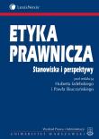 Etyka prawnicza Stanowiska i perspektywy. Wydawca: LexisNexis. Dadada.pl Opakowanie Etyka prawnicza Stanowiska i perspektywy