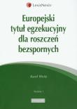 Europejski tytuł egzekucyjny dla roszczeń bezspornych. Autor: Weitz Karol. Dadada.pl Okładka książki Europejski tytuł egzekucyjny dla roszczeń bezspornych