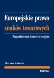 Europejskie prawo znaków towarowych. Autor: Załucki Mariusz. Dadada.pl Okładka książki Europejskie prawo znaków towarowych