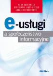 E-usługi a społeczeństwo informacyjne. Autor: Beata Anna Dąbrowska, MriosławJanoś-Kresło, Arkadiusz Wilczyński. Dadada.pl Okładka książki E-usługi a społeczeństwo informacyjne