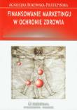 Finansowanie marketingu w ochronie zdrowia. Autor: Bukowska-Piestrzyńska Agnieszka. Dadada.pl Okładka książki Finansowanie marketingu w ochronie zdrowia