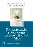 Fizykoterapia, medycyna uzdrowiskowa i SPA  w.2010. Autor: Kasprzak Wojciech, Mańkowska Agata. Dadada.pl Okładka książki Fizykoterapia, medycyna uzdrowiskowa i SPA  w.2010