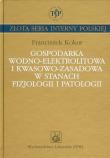 Gospodarka wodno elektrolitowa i kwasowo zasadowa w stanach fizjologii i patologii. Autor: Kokot Franciszek. Dadada.pl Okładka książki Gospodarka wodno elektrolitowa i kwasowo zasadowa w stanach fizjologii i patologii