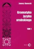 Gramatyka języka arabskiego t.1. Autor: Danecki Janusz. Dadada.pl Okładka książki Gramatyka języka arabskiego t.1