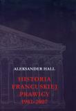 Historia francuskiej prawicy 1981-2007. Autor: Hall Aleksander. Dadada.pl Okładka książki Historia francuskiej prawicy 1981-2007