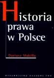 Historia prawa w Polsce. Autor: Makiłła Dariusz. Dadada.pl Okładka książki Historia prawa w Polsce