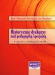 Okładka książki Historyczne dyskursy nad pedagogiką specjalną w ujęciu pedagogicznym