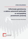 Okładka książki Informacja genetyczna a zakres autonomii jednostki w europejskiej przestrzeni prawnej