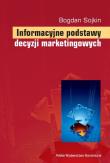 Informacyjne podstawy decyzji marketingowych. Autor: Sojkin Bogdan. Dadada.pl Okładka książki Informacyjne podstawy decyzji marketingowych