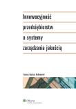 Innowacyjność przedsiębiorstw a systemy zarządzania jakością. Autor: Kalinowski Tomasz Bartosz. Dadada.pl Okładka książki Innowacyjność przedsiębiorstw a systemy zarządzania jakością