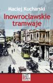 Okładka książki Inowrocławskie tramwaje