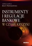 Okładka książki Instrumenty i regulacje bankowe w czasie kryzysu