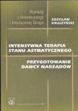 Intensywna terapia stanu astmatycznego. Autor: Kruszyński Zdzisław. Dadada.pl Okładka książki Intensywna terapia stanu astmatycznego