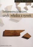 Interwencjonizm czyli władza a rynek. Autor: Rothbard Murray N.. Dadada.pl Okładka książki Interwencjonizm czyli władza a rynek