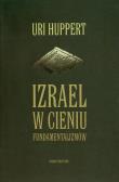 Izrael w cieniu fundamentalizmów. Autor: Huppert Uri. Dadada.pl Okładka książki Izrael w cieniu fundamentalizmów