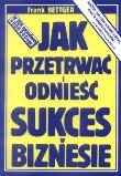 Jak przetrwać i odnieść sukces w biznesie. Autor: Frank Bettger. Dadada.pl Okładka książki Jak przetrwać i odnieść sukces w biznesie