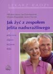 Jak żyć z zespołem jelita nadwrażliwego  PZWL. Autor: Mirosław Jarosz, Ewa Rychlik. Dadada.pl Okładka książki Jak żyć z zespołem jelita nadwrażliwego  PZWL