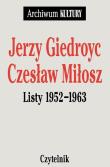 Okładka książki Jerzy Giedroyc, Czeslaw Miłosz Listy 1952 - 1963