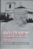 Józef Piłsudski a parlamentaryzm Polski. Wydawca: Niepodległość. Dadada.pl Opakowanie Józef Piłsudski a parlamentaryzm Polski
