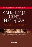 Kalkulacja ceny pieniądza w lokatach, pożyczkach i kredytach. Autor: Bień Witold, Bień Andrzej. Dadada.pl Okładka książki Kalkulacja ceny pieniądza w lokatach, pożyczkach i kredytach