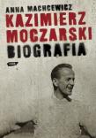 Kazimierz Moczarski Biografia. Autor: Machcewicz Anna. Dadada.pl Okładka książki Kazimierz Moczarski Biografia