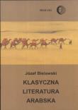 Klasyczna literatura arabska. Autor: Bielawski Józef. Dadada.pl Okładka książki Klasyczna literatura arabska