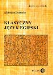 Klasyczny język egipski. Autor: Dembska Albertyna. Dadada.pl Okładka książki Klasyczny język egipski
