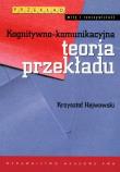 Kognitywno-komunikacyjna teoria przekładu. Autor: Hejwowski Krzysztof. Dadada.pl Okładka książki Kognitywno-komunikacyjna teoria przekładu