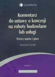 Komentarz do ustawy o koncesji na roboty budowlane lub usługi. Autor: Gonet Wojciech. Dadada.pl Okładka książki Komentarz do ustawy o koncesji na roboty budowlane lub usługi