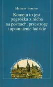 Okładka książki Kometa to jest pogróżka z nieba na postrach, przestrogę i upomnienie ludzkie