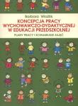 Koncepcja pracy wychowaczo dydaktycznej w edukacji przedszkolnej. Autor: Wlaźlik Barbara. Dadada.pl Okładka książki Koncepcja pracy wychowaczo dydaktycznej w edukacji przedszkolnej
