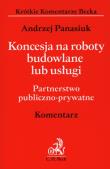 Koncesja na roboty budowlane lub usługi. Autor: Panasiuk Andrzej. Dadada.pl Okładka książki Koncesja na roboty budowlane lub usługi