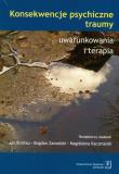 Okładka książki Konsekwencje psychicznetraumy uwarunkowania i terapia