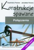 Konstrukcje spawane połączenia. Autor: Ferenc Kazimierz, Ferenc Jarosław. Dadada.pl Okładka książki Konstrukcje spawane połączenia