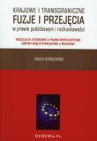 Krajowe i transgraniczne fuzje i przejęcia w prawie podatkowym i rachunkowości. Autor: Koralewski Michał. Dadada.pl Okładka książki Krajowe i transgraniczne fuzje i przejęcia w prawie podatkowym i rachunkowości