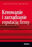 Okładka książki Kreowanie i zarządzanie reputacją firmy