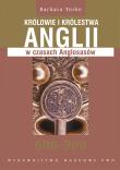 Królowie i królestwa Anglii w czasach Anglosasów 600-900. Autor: Yorke Barbara. Dadada.pl Okładka książki Królowie i królestwa Anglii w czasach Anglosasów 600-900