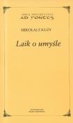 Laik o umyśle. Autor: Mikołaj z Kuzy . Dadada.pl Okładka książki Laik o umyśle