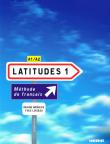 Latitudes 1 podręcznik z płytą CD. Autor: Merieux Regine, Yves Loiseau. Dadada.pl Okładka książki Latitudes 1 podręcznik z płytą CD