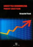 Logistyka ekonomiczna Procesy logistyczne. Autor: Ficoń Krzysztof. Dadada.pl Okładka książki Logistyka ekonomiczna Procesy logistyczne