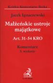 Małżeńskie ustroje majątkowe  Art. 31 - 54 KRO Komentarz 3 wydanie. Autor: Ignaczewski Jacek. Dadada.pl Okładka książki Małżeńskie ustroje majątkowe  Art. 31 - 54 KRO Komentarz 3 wydanie