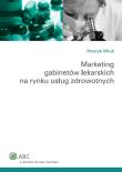 Marketing gabinetów lekarskich na rynku usług zdrowotnych. Autor: Mruk Henryk. Dadada.pl Okładka książki Marketing gabinetów lekarskich na rynku usług zdrowotnych