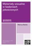 Materiały wizualne w badaniach jakościowych. Autor: Banks Marcus. Dadada.pl Okładka książki Materiały wizualne w badaniach jakościowych