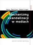 Mechanizmy skandalizacji w mediach. Autor: Kepplinger Hans Mathias. Dadada.pl Okładka książki Mechanizmy skandalizacji w mediach