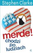 Merde! Chodzi po ludziach. Autor: Stephen Clarke. Dadada.pl Okładka książki Merde! Chodzi po ludziach