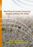 Metafizyczni poeci francuscy drugiej połowy XX wieku. Autor: Olędzka-Frybesowa Aleksandra. Dadada.pl Okładka książki Metafizyczni poeci francuscy drugiej połowy XX wieku